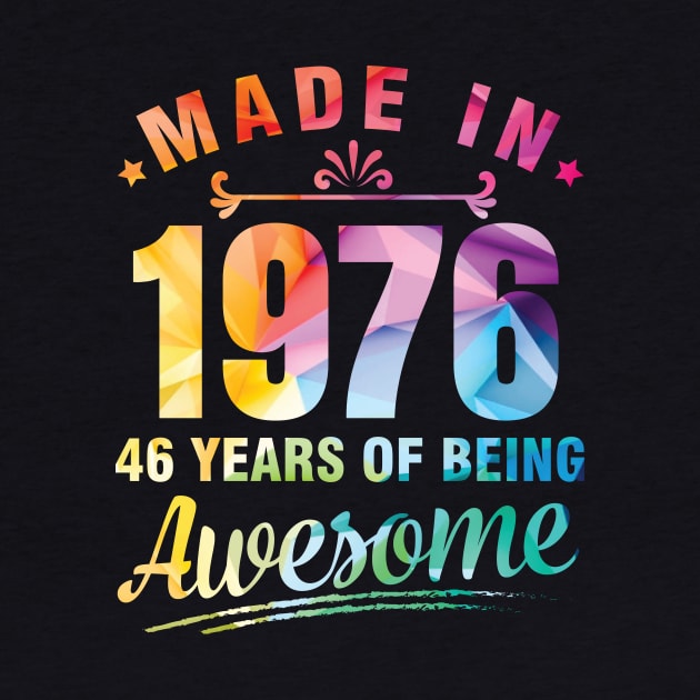 Made In 1976 Happy Birthday Me You 46 Years Of Being Awesome by bakhanh123